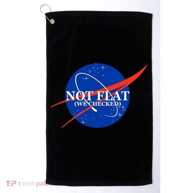 Not Flat We Checked Nasa Anti Flat Earth Golf Towel