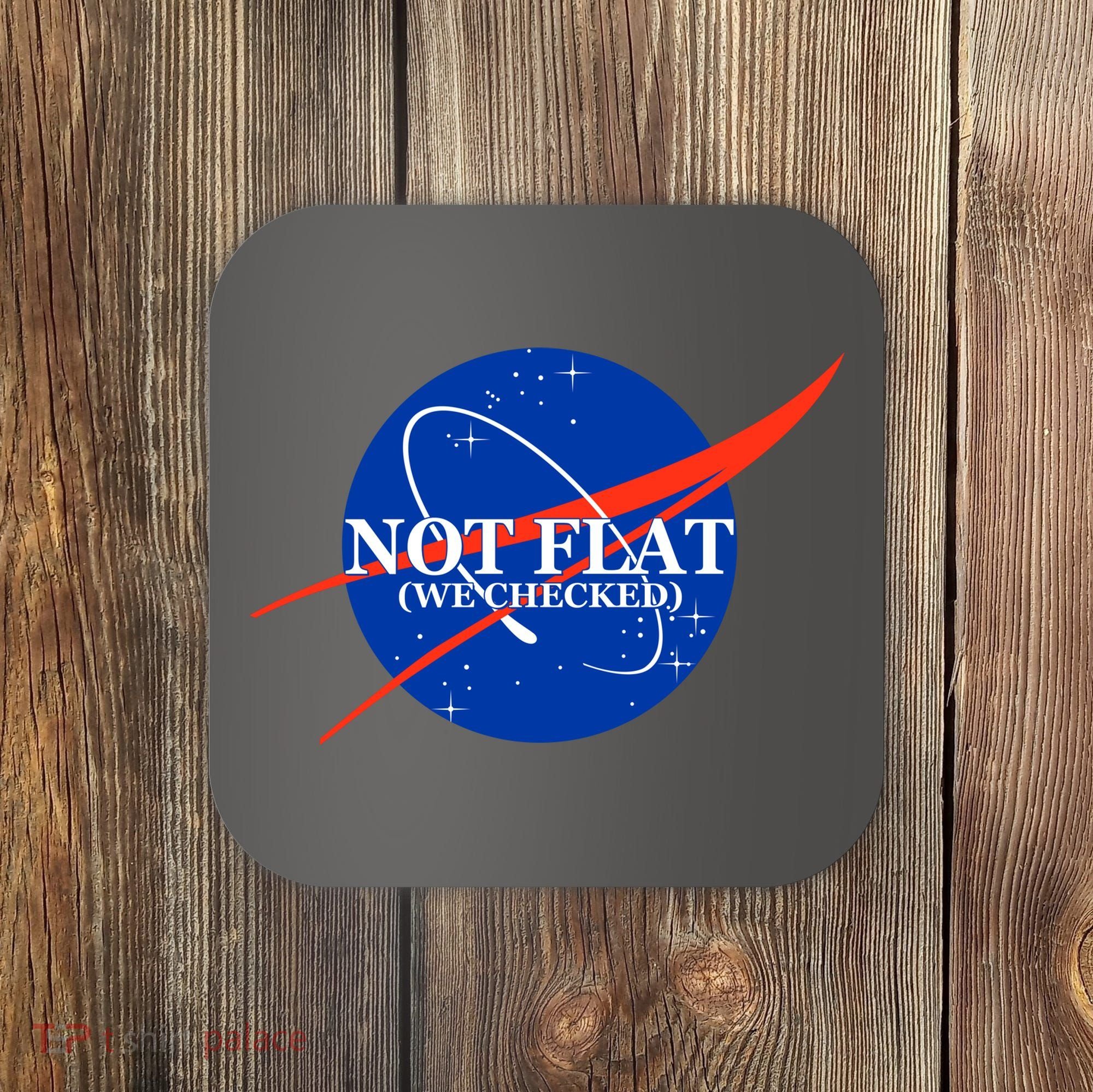 Not Flat We Checked Nasa Anti Flat Earth Coaster