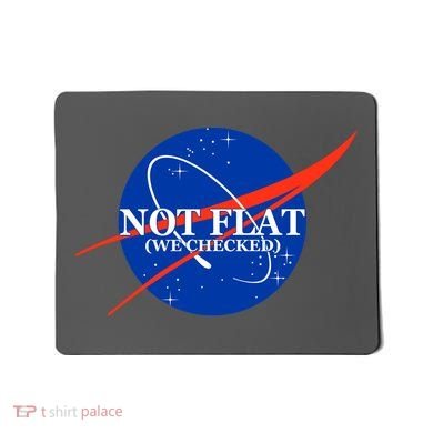 Not Flat We Checked Nasa Anti Flat Earth Mousepad