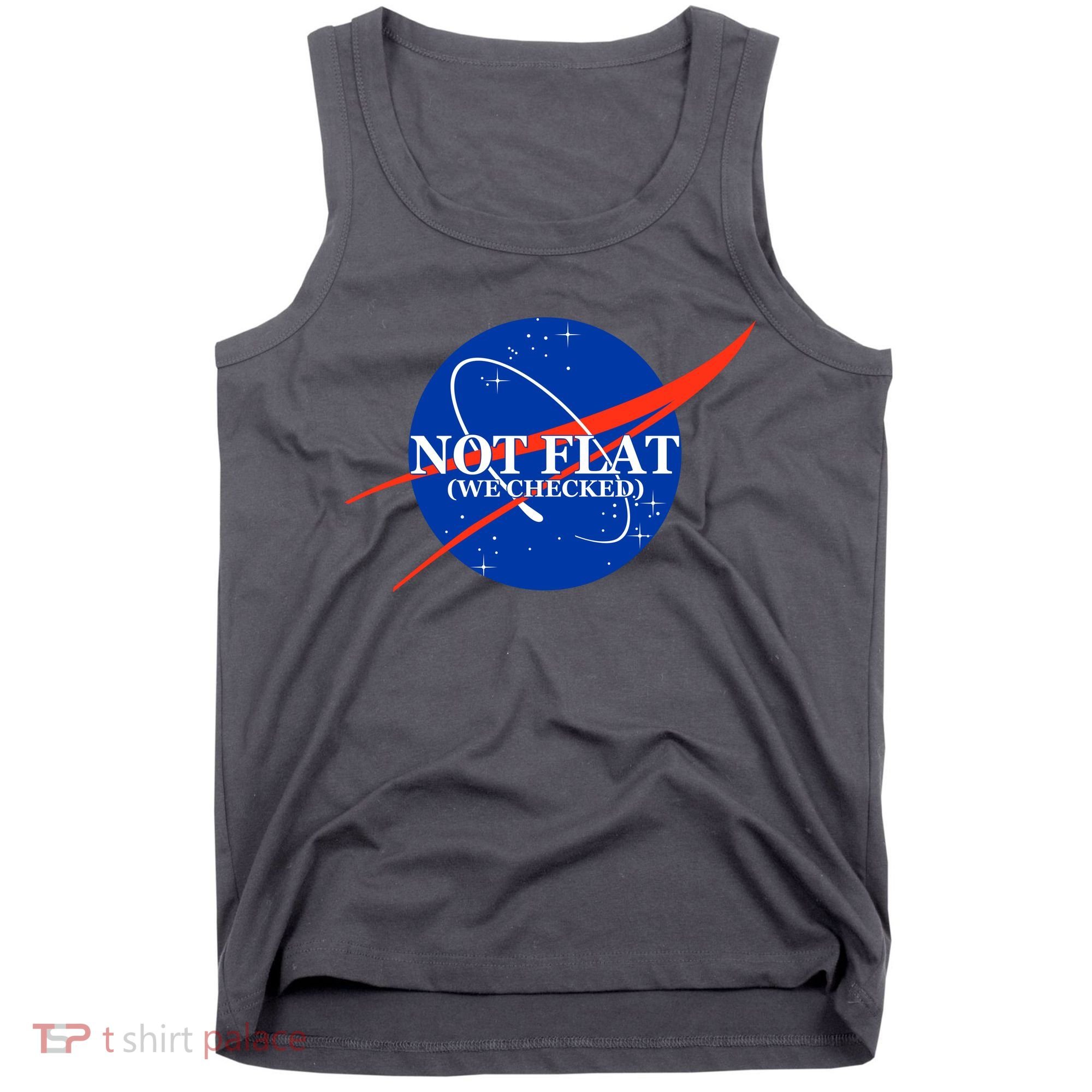 Not Flat We Checked Nasa Anti Flat Earth Tank Top