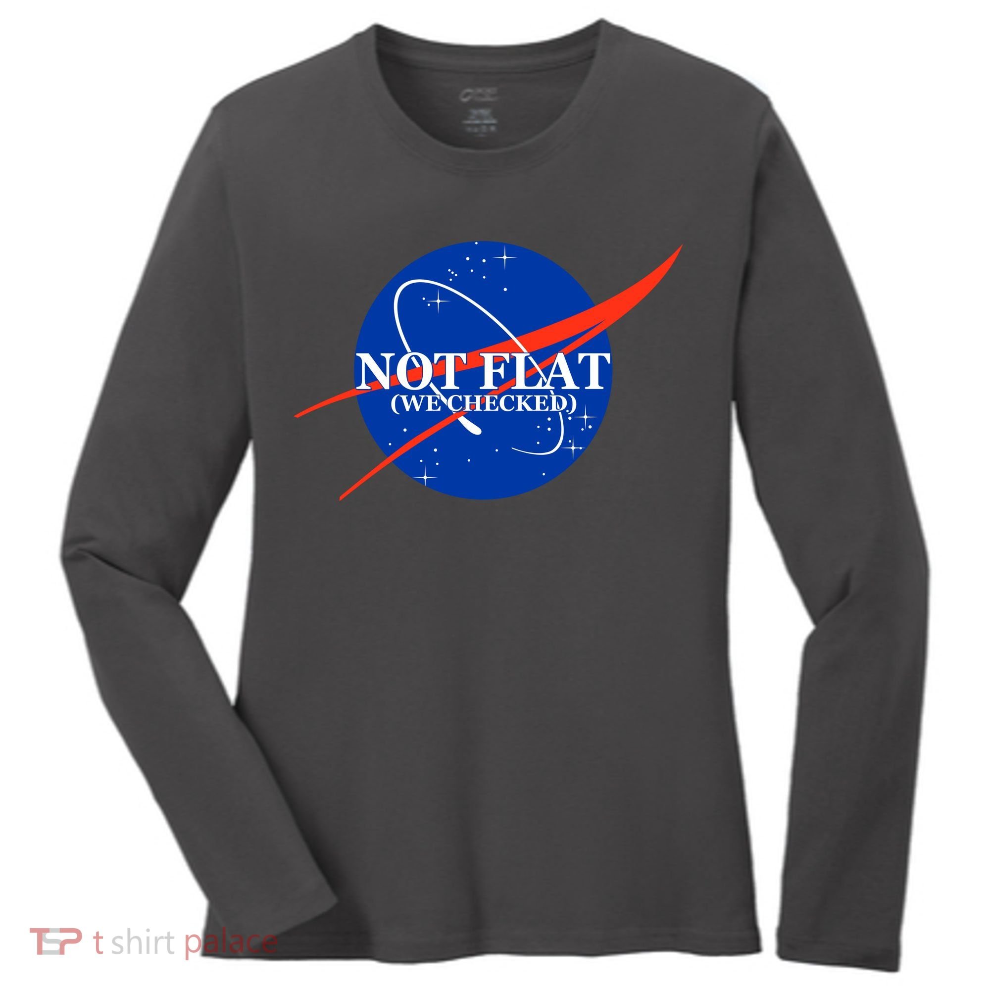 Not Flat We Checked Nasa Anti Flat Earth Women's Long Sleeve Shirt