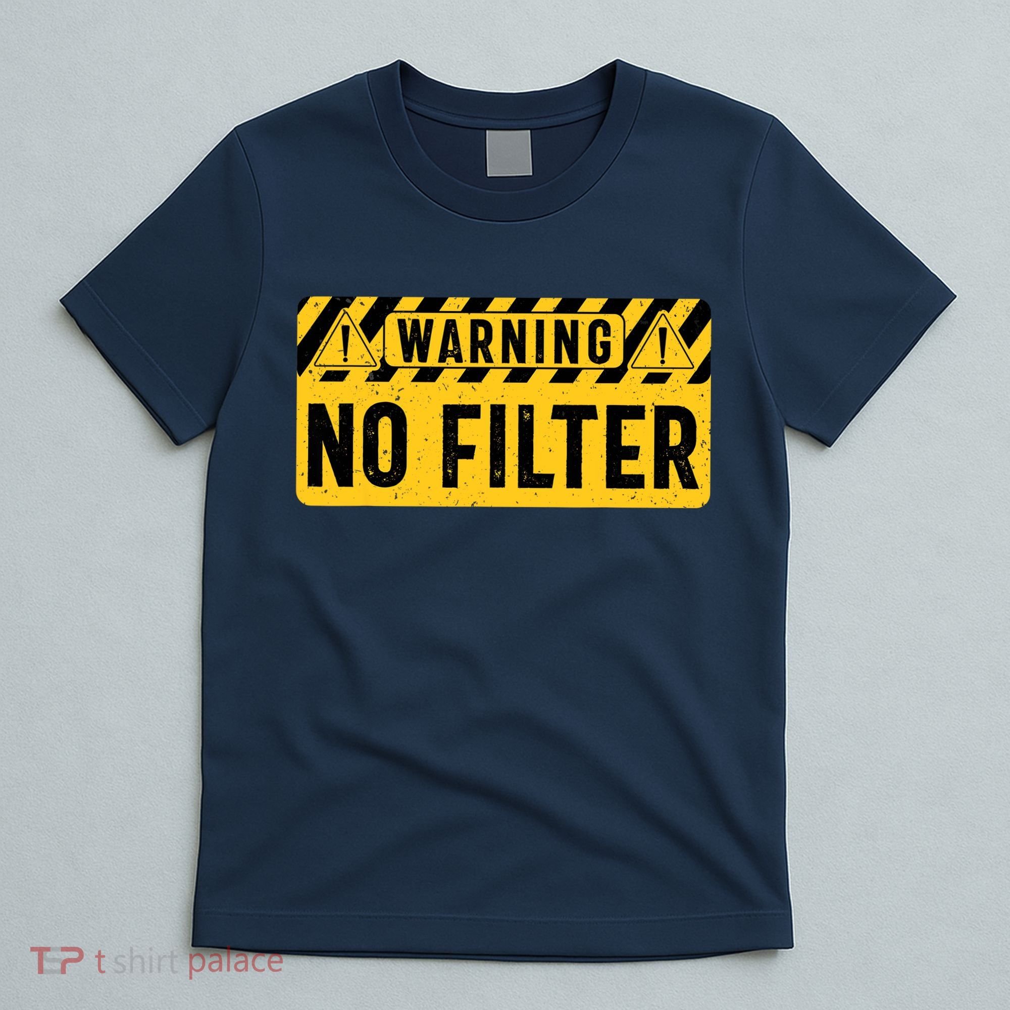 No Filter Warning Sarcasm Funny T-Shirt
