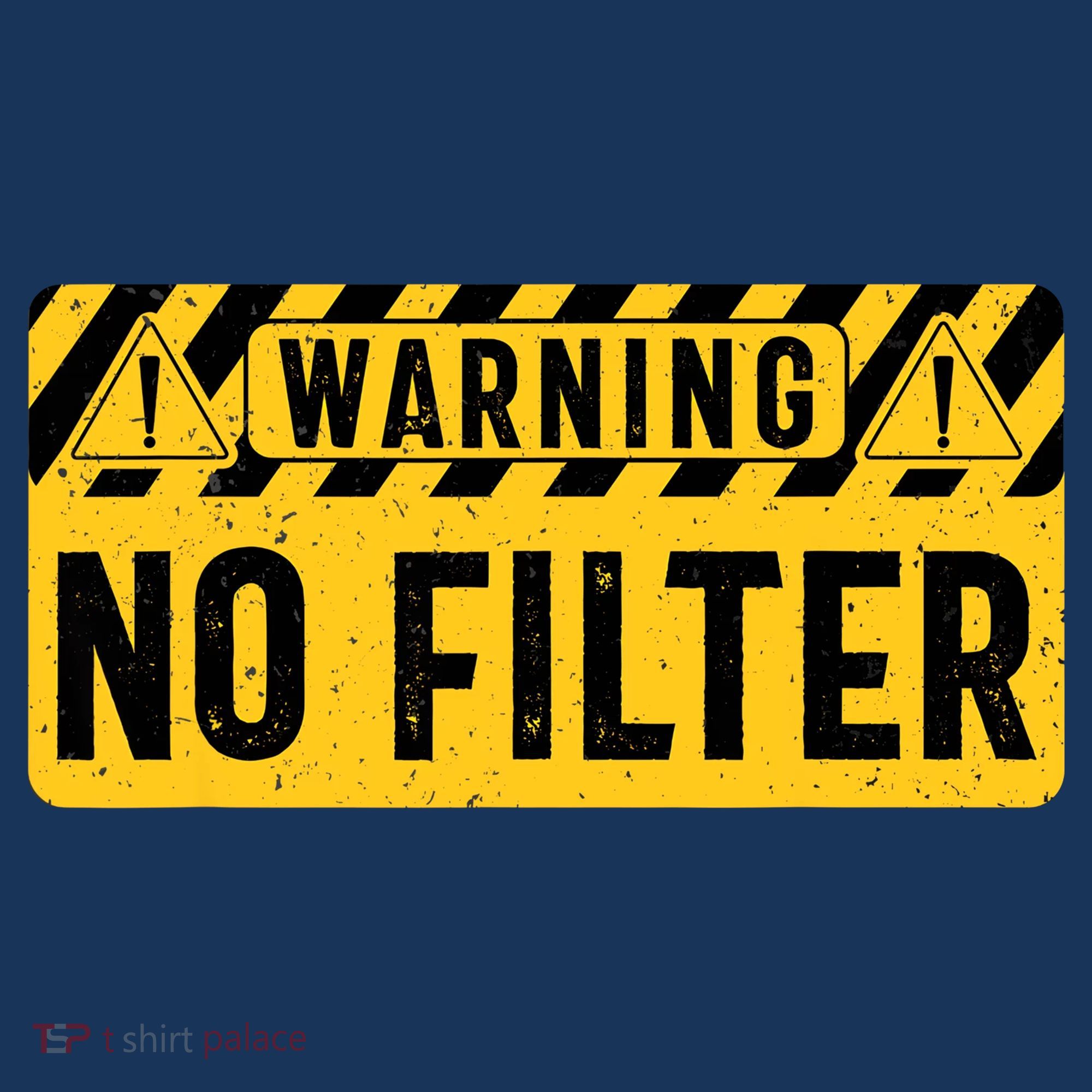 No Filter Warning Sarcasm Funny T-Shirt