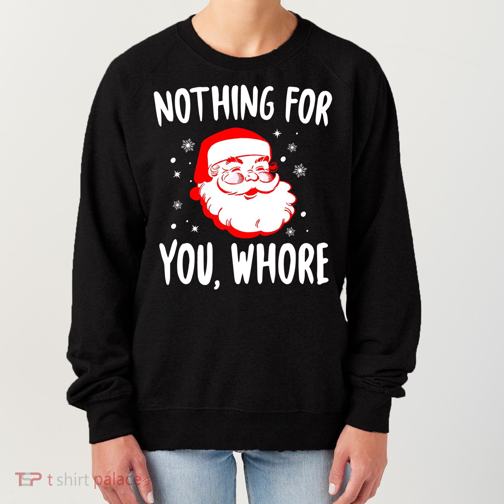 Nothing For You Whore Dirty Santa Offensive Christmas Gift Women's Sweatshirt