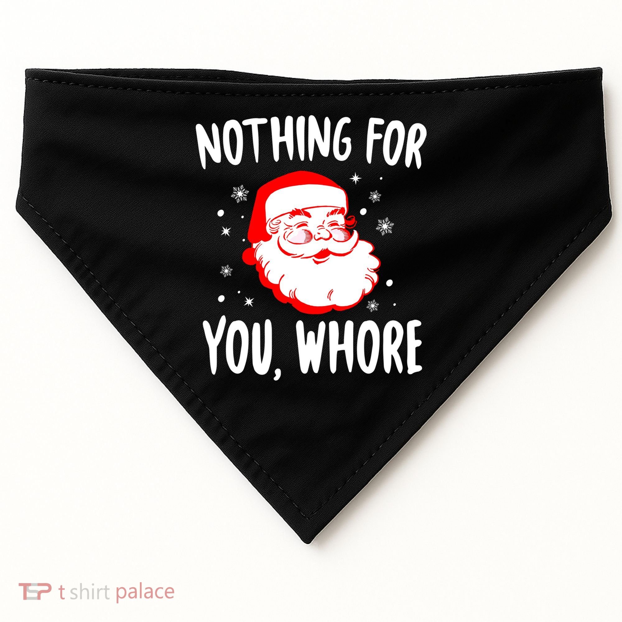 Nothing For You Whore Dirty Santa Offensive Christmas Gift USA-Made Doggie Bandana