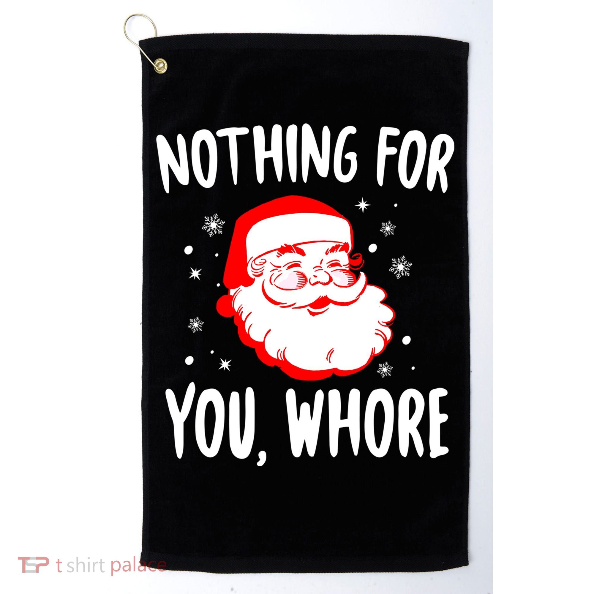 Nothing For You Whore Dirty Santa Offensive Christmas Gift Golf Towel