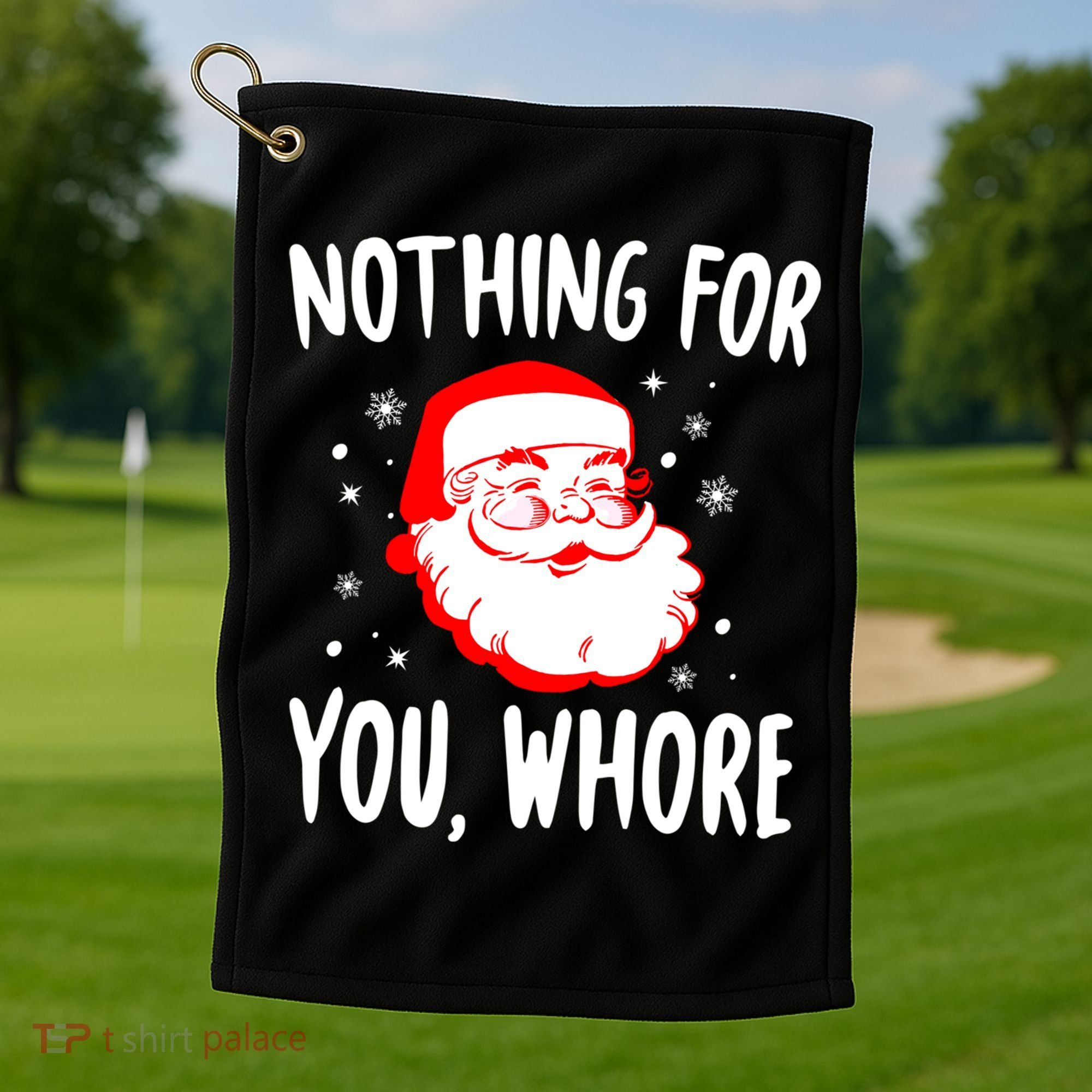 Nothing For You Whore Dirty Santa Offensive Christmas Gift Golf Towel