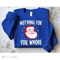 Nothing For You Whore Dirty Santa Offensive Christmas Gift Sweatshirt thumb 2