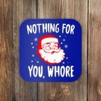 Nothing For You Whore Dirty Santa Offensive Christmas Gift Coaster thumb 0