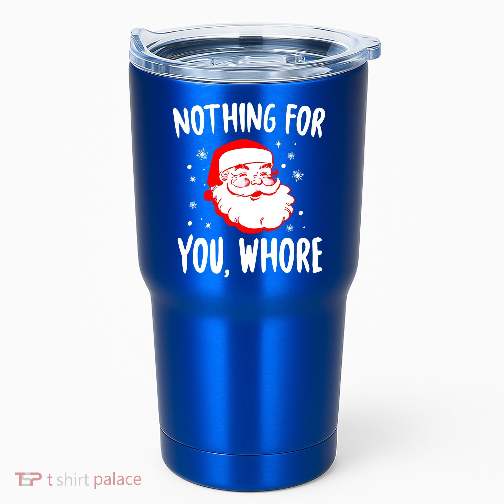 Nothing For You Whore Dirty Santa Offensive Christmas Gift Tumbler