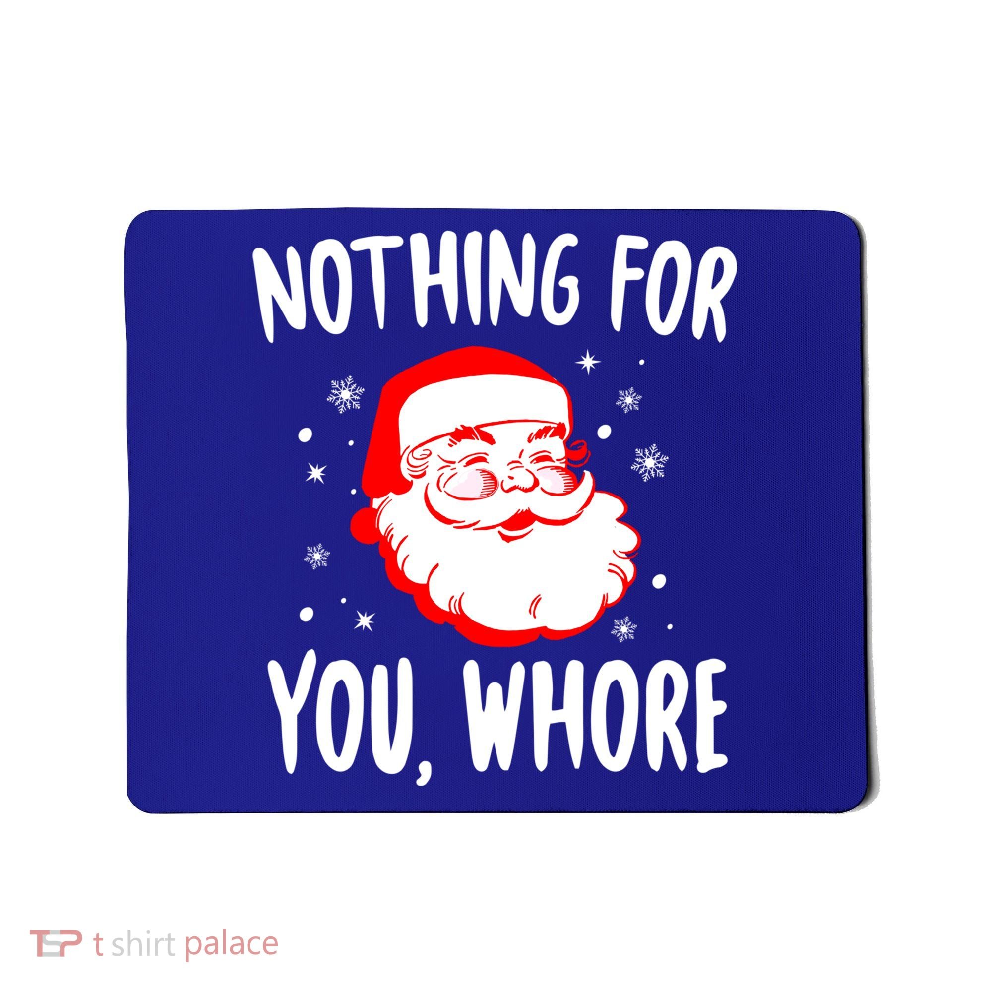 Nothing For You Whore Dirty Santa Offensive Christmas Gift Mousepad