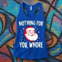 Nothing For You Whore Dirty Santa Offensive Christmas Gift Women's Tank Top thumb 3