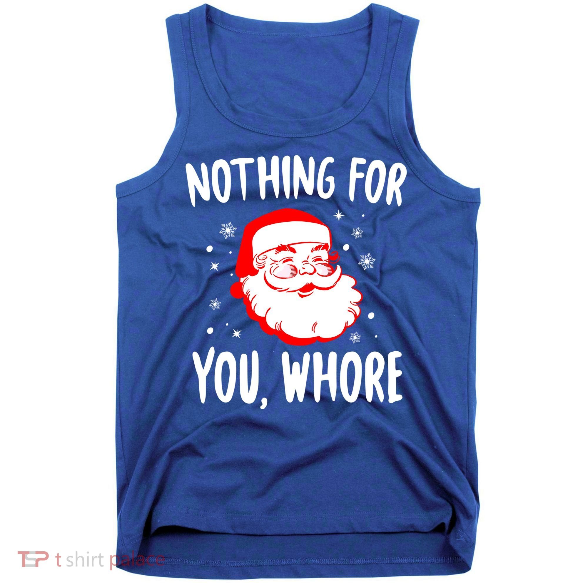 Nothing For You Whore Dirty Santa Offensive Christmas Gift Tank Top