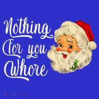 Nothing For You Whore Funny Santa Claus Christmas Sweatshirt thumb 3