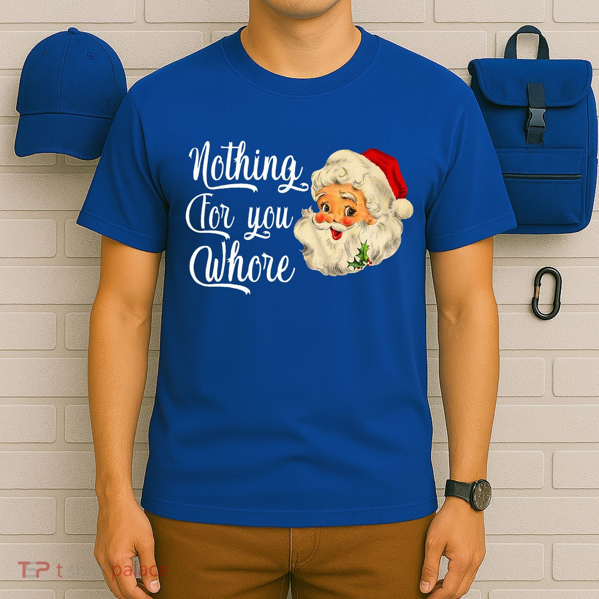 Nothing For You Whore Funny Santa Claus Christmas T-Shirt