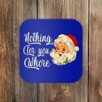 Nothing For You Whore Funny Santa Claus Christmas Coaster thumb 0
