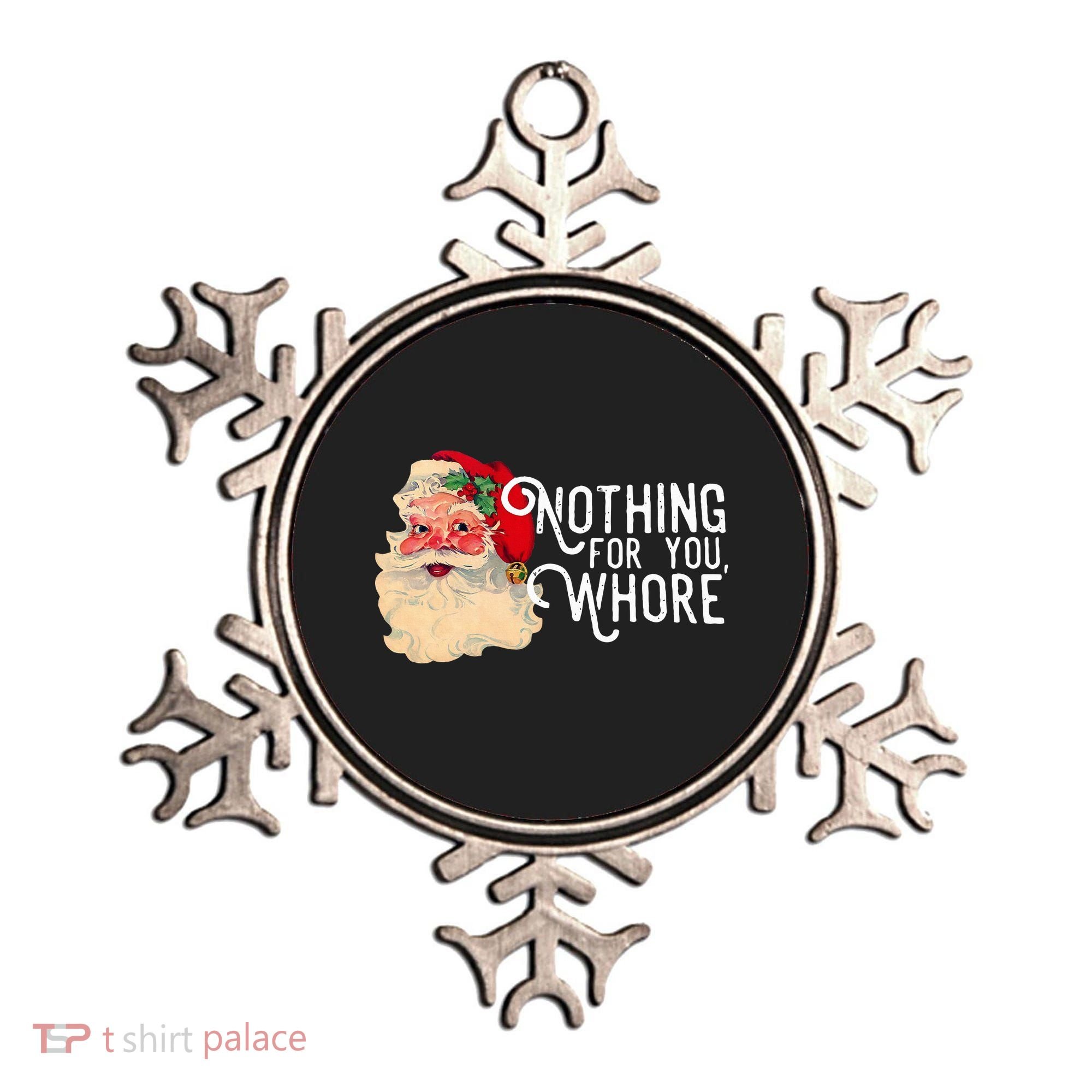 Nothing For You Whore Santa Claus Christmas Ornament