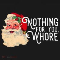 Nothing For You Whore Santa Claus Christmas Ornament thumb 1