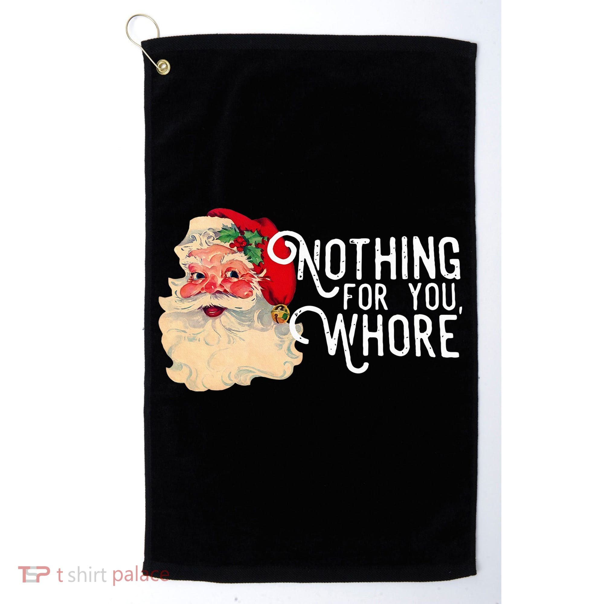 Nothing For You Whore Santa Claus Christmas Golf Towel
