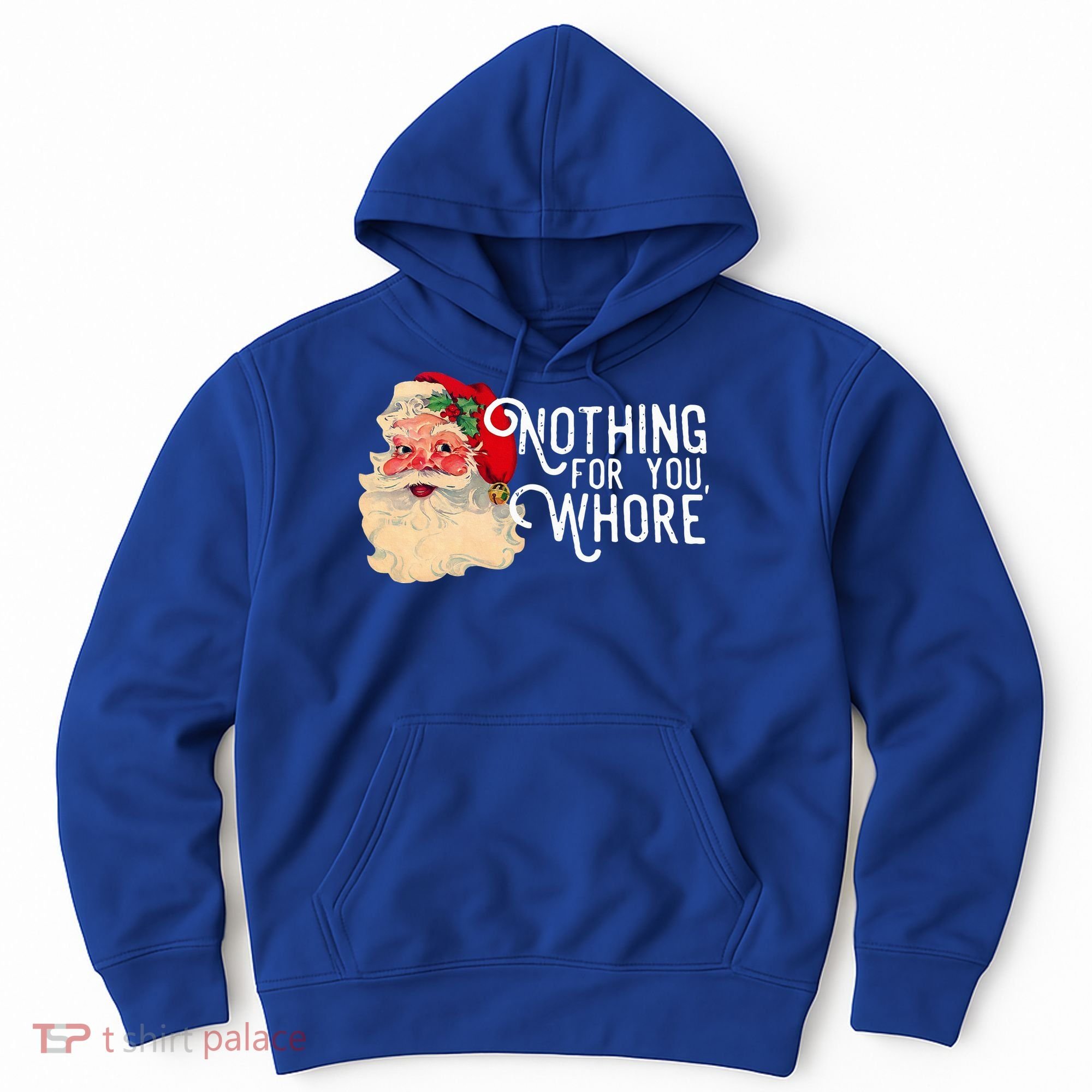 Nothing For You Whore Santa Claus Christmas Hoodie
