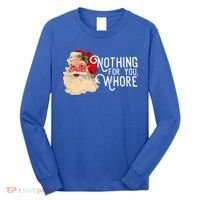 Nothing For You Whore Santa Claus Christmas Long Sleeve Shirt thumb 0
