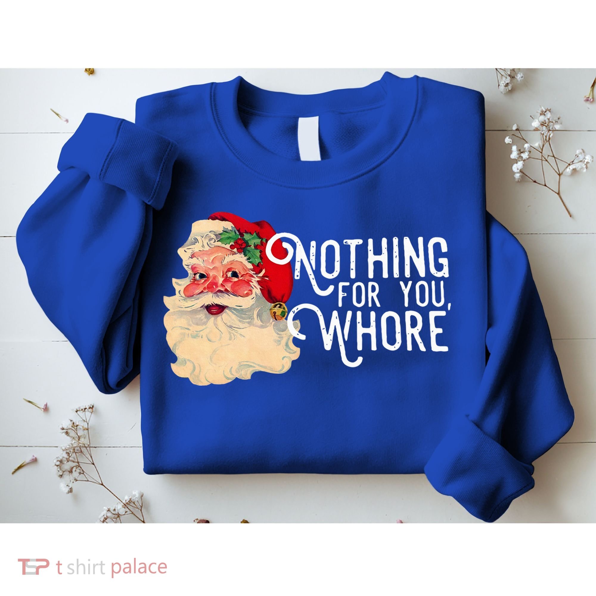 Nothing For You Whore Santa Claus Christmas Sweatshirt