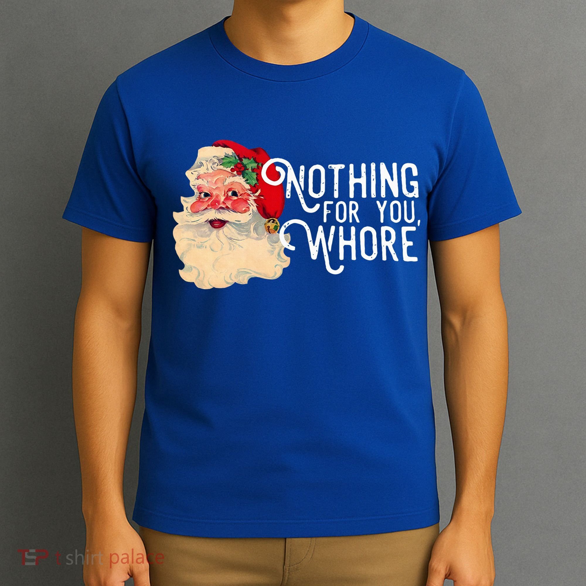 Nothing For You Whore Santa Claus Christmas T-Shirt