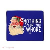 Nothing For You Whore Santa Claus Christmas Mousepad thumb 0