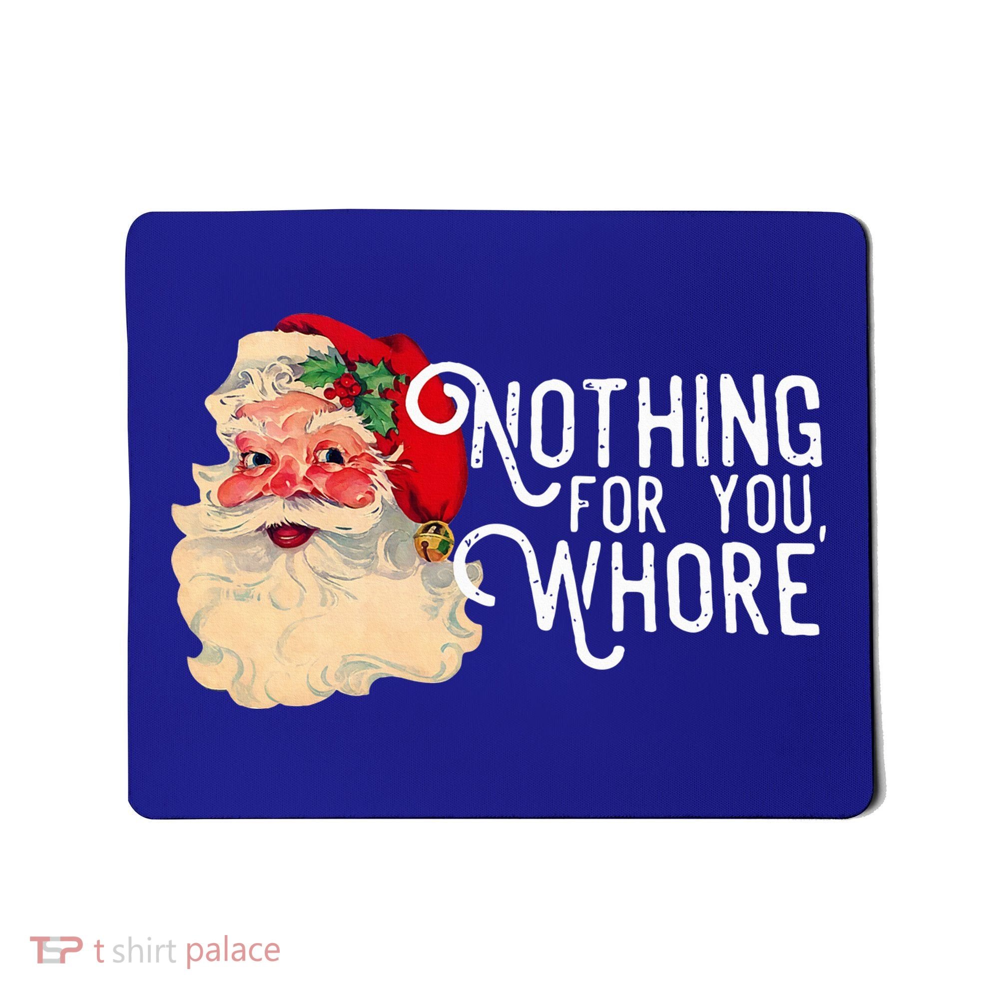 Nothing For You Whore Santa Claus Christmas Mousepad
