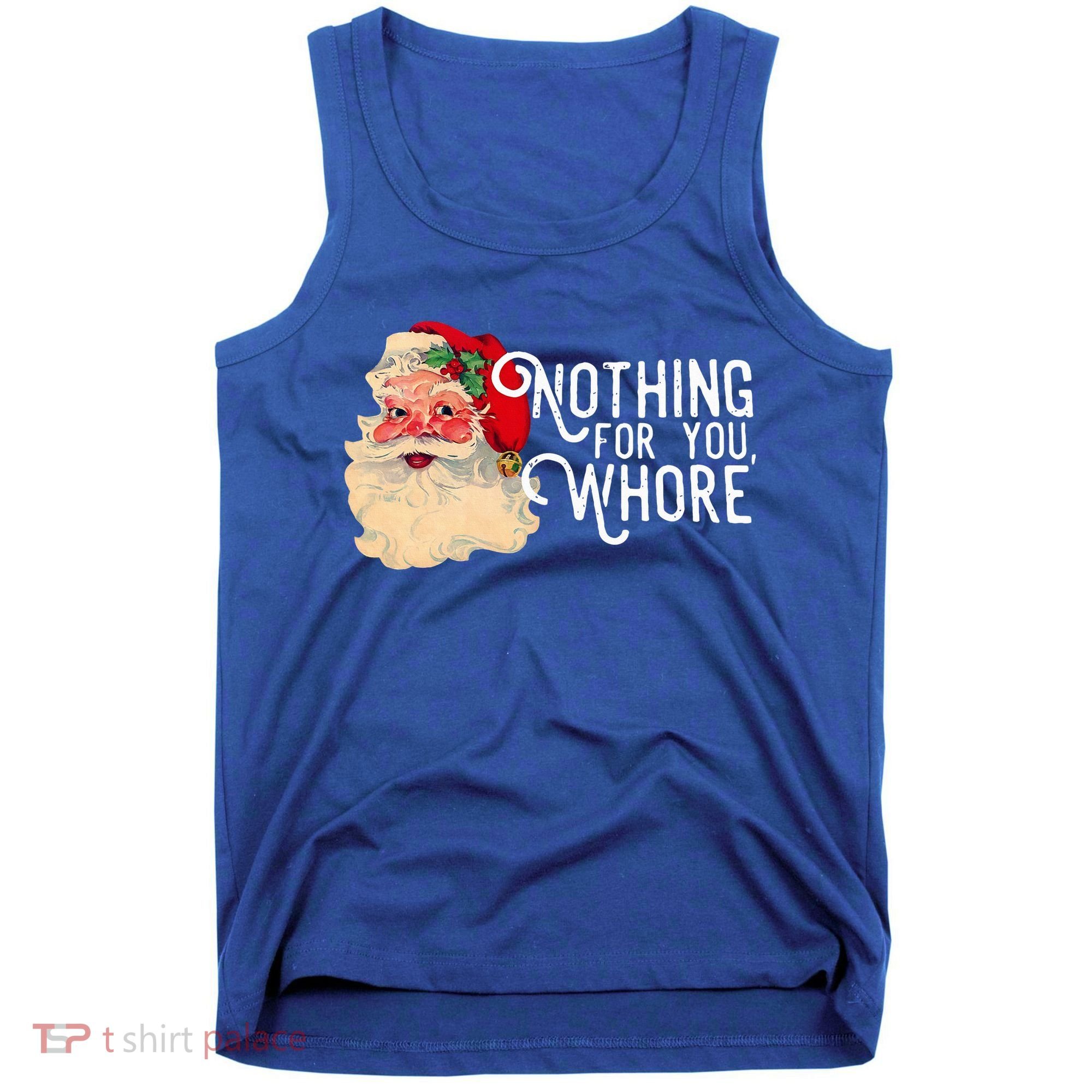 Nothing For You Whore Santa Claus Christmas Tank Top