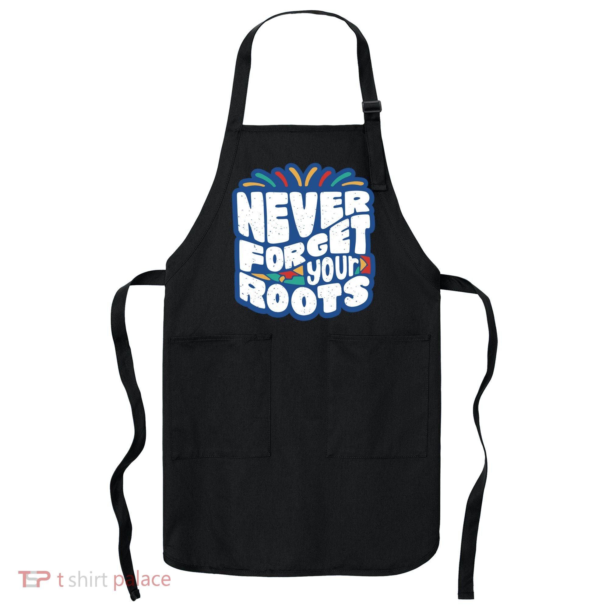 Never Forget Your Roots Black History Month Apron