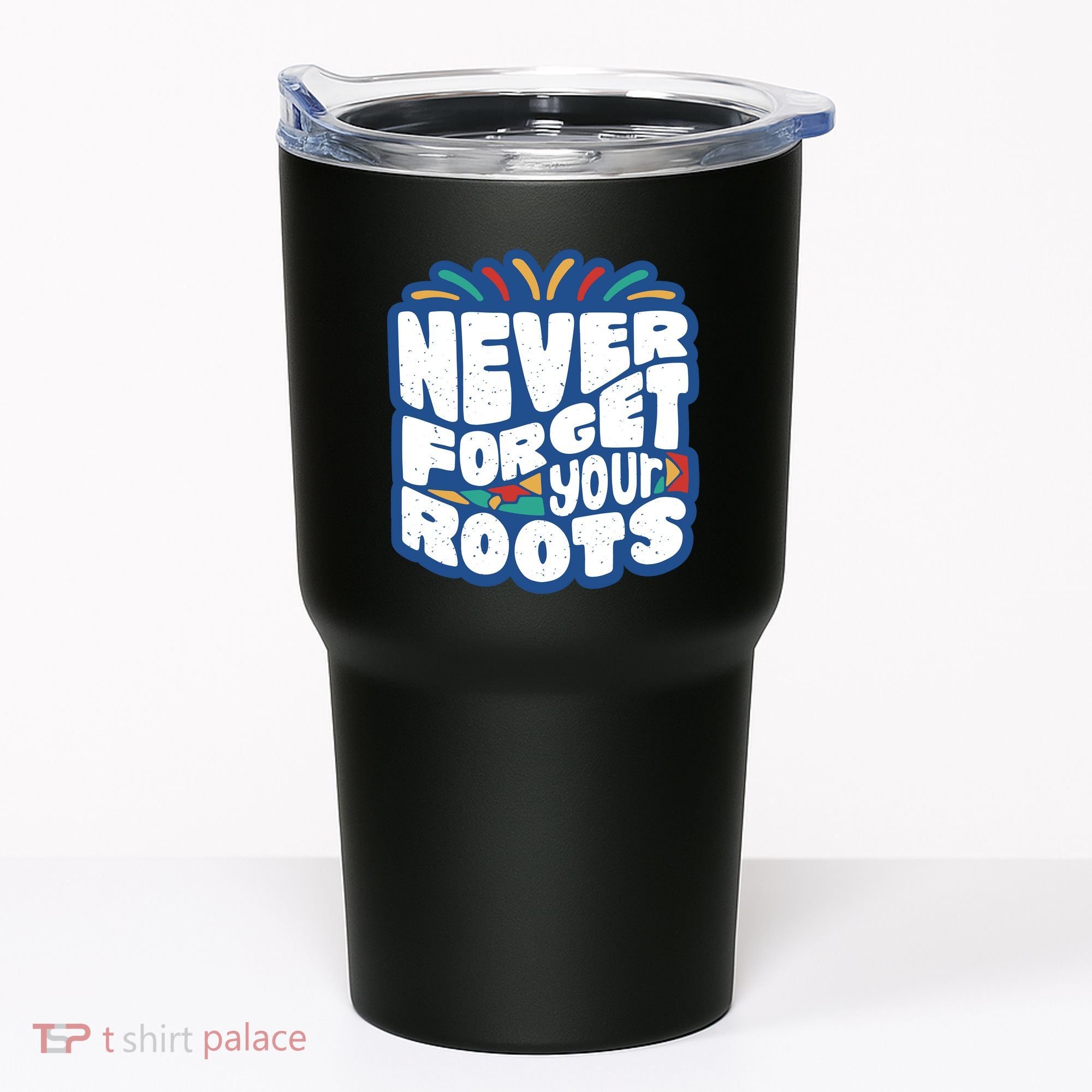 Never Forget Your Roots Black History Month Tumbler