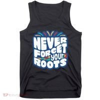 Never Forget Your Roots Black History Month Tank Top thumb 0