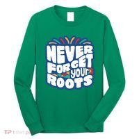 Never Forget Your Roots Black History Month Long Sleeve Shirt thumb 0