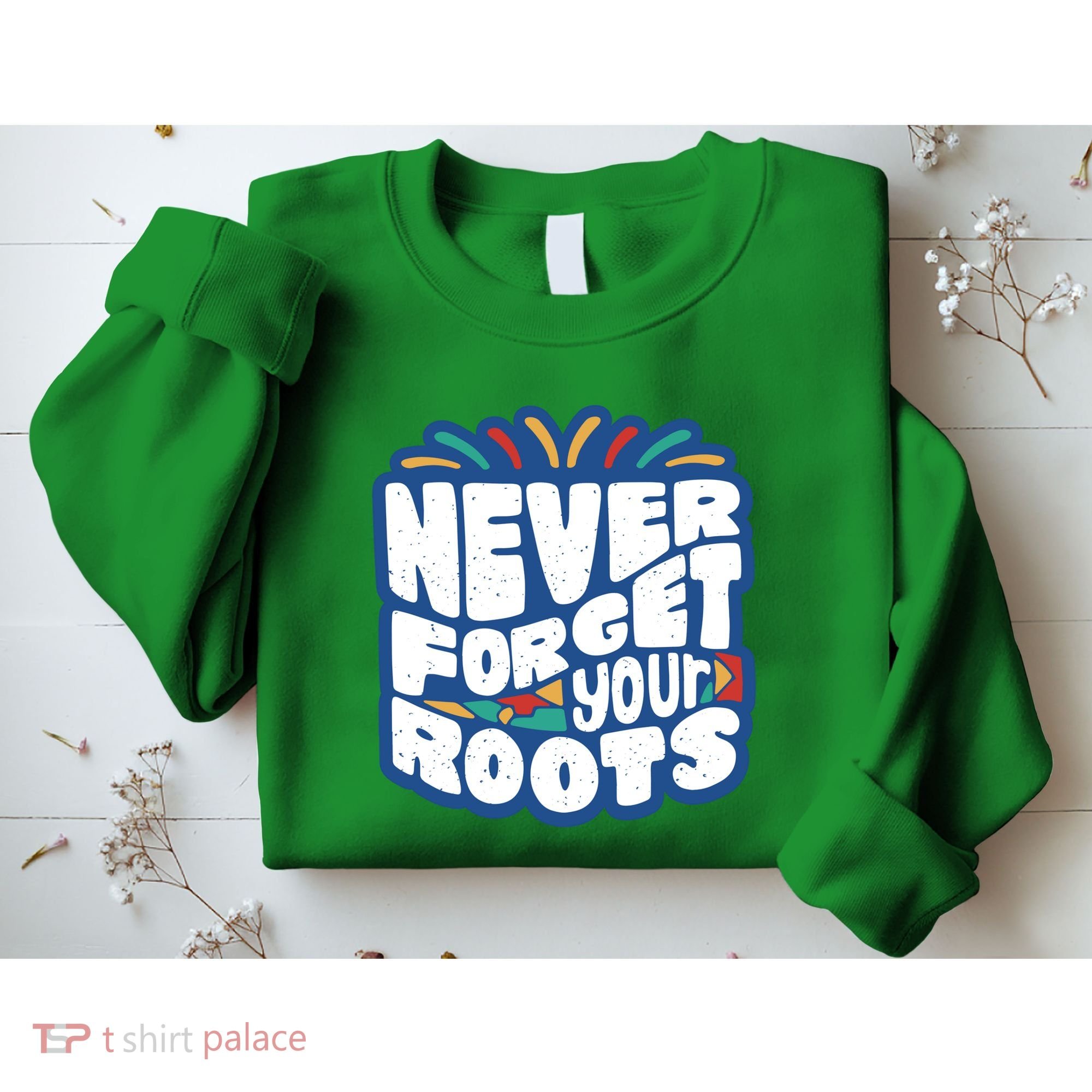 Never Forget Your Roots Black History Month Sweatshirt