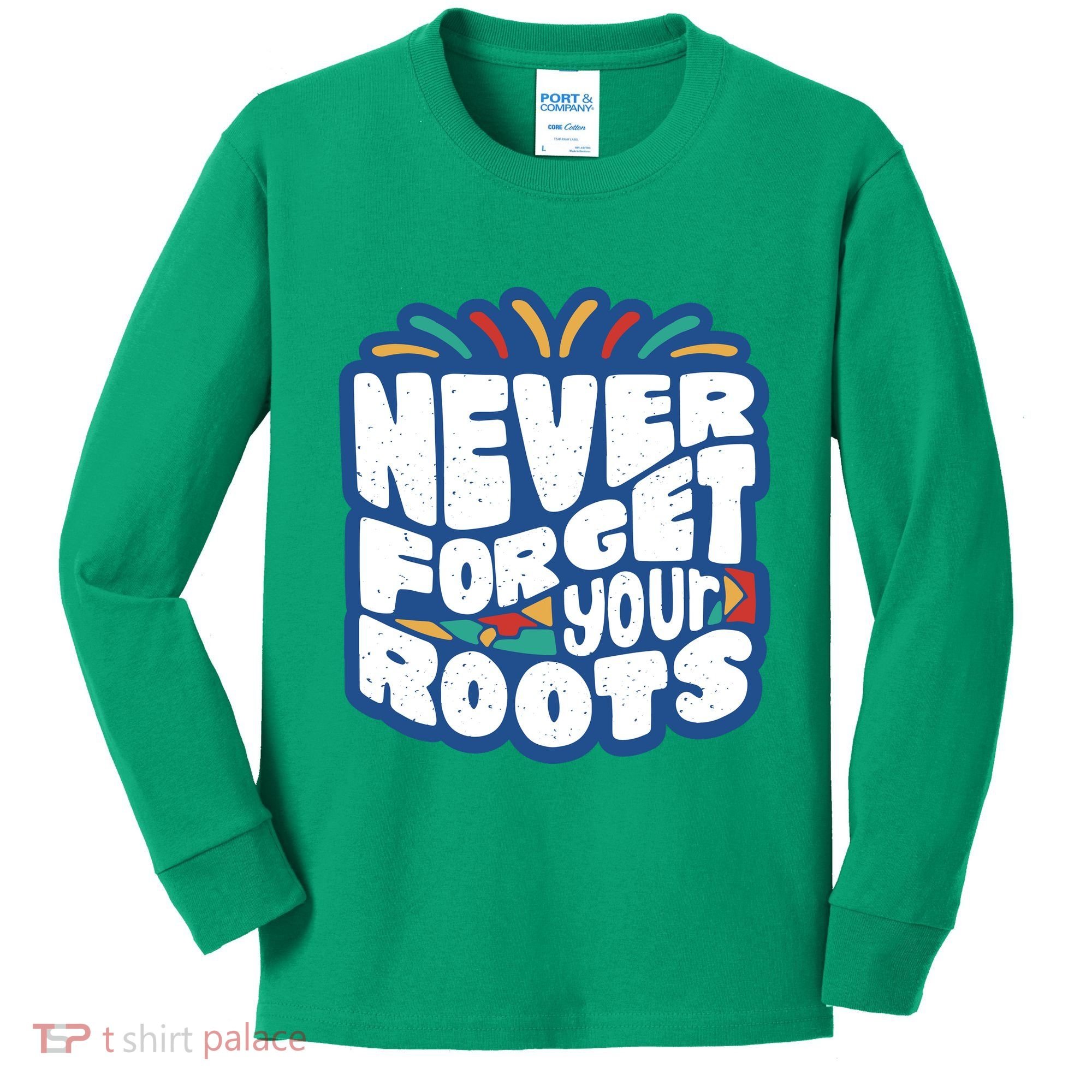 Never Forget Your Roots Black History Month Kids Long Sleeve Shirt