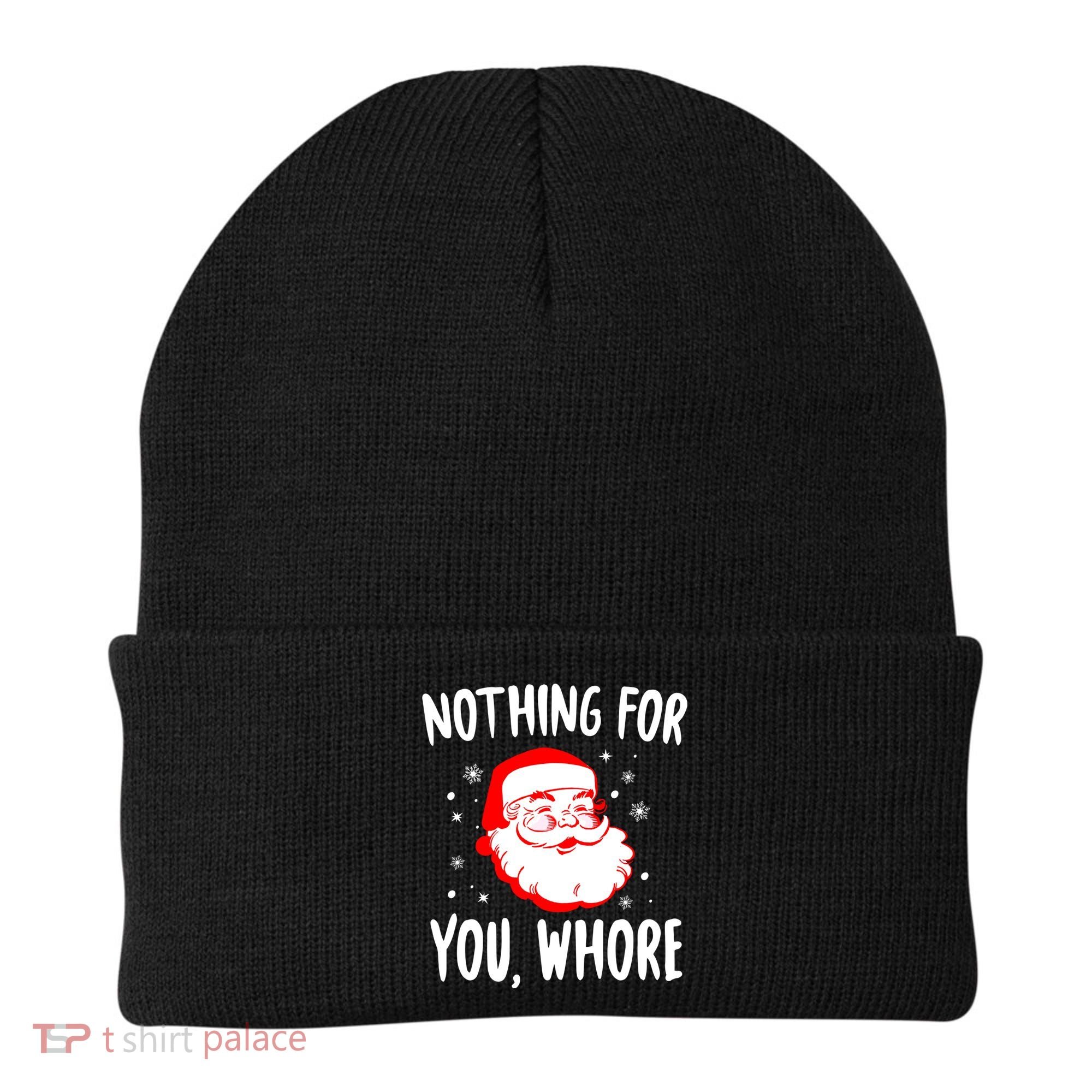 Nothing For You Whore Dirty Santa Offensive Christmas Cool Gift Beanie