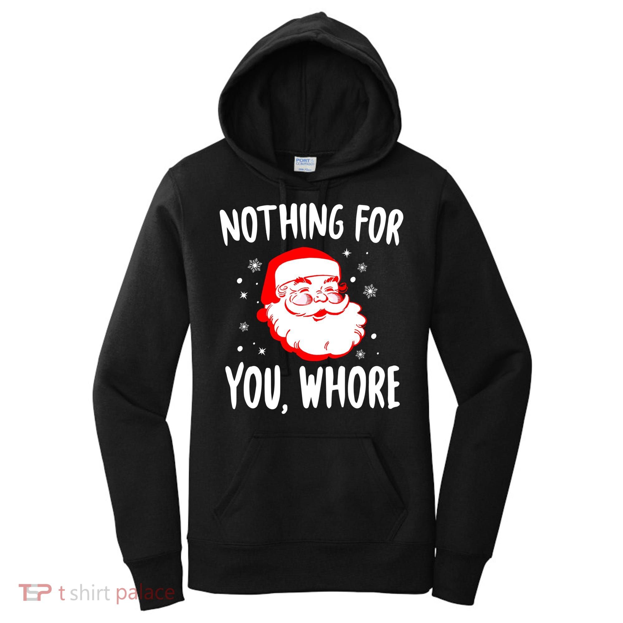 Nothing For You Whore Dirty Santa Offensive Christmas Cool Gift Women's Hoodie
