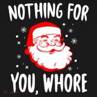 Nothing For You Whore Dirty Santa Offensive Christmas Cool Gift Women's Hoodie thumb 2