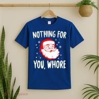 Nothing For You Whore Dirty Santa Offensive Christmas Cool Gift T-Shirt thumb 2