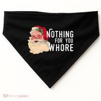 Nothing For You Whore Funny Santa Christmas USA-Made Doggie Bandana thumb 0