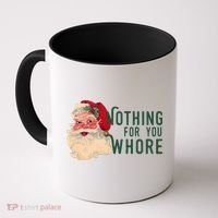 Nothing For You Whore Funny Santa Christmas Coffee Mug thumb 0