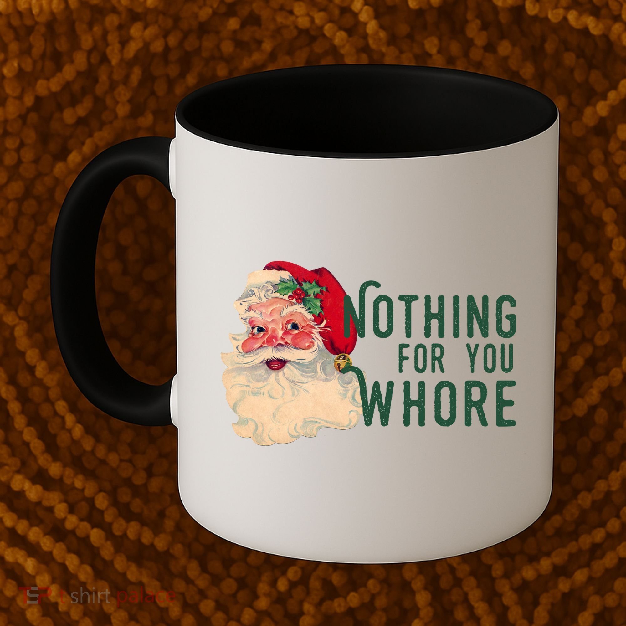 Nothing For You Whore Funny Santa Christmas Coffee Mug
