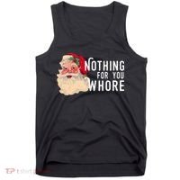 Nothing For You Whore Funny Santa Christmas Tank Top thumb 0