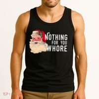 Nothing For You Whore Funny Santa Christmas Tank Top thumb 3