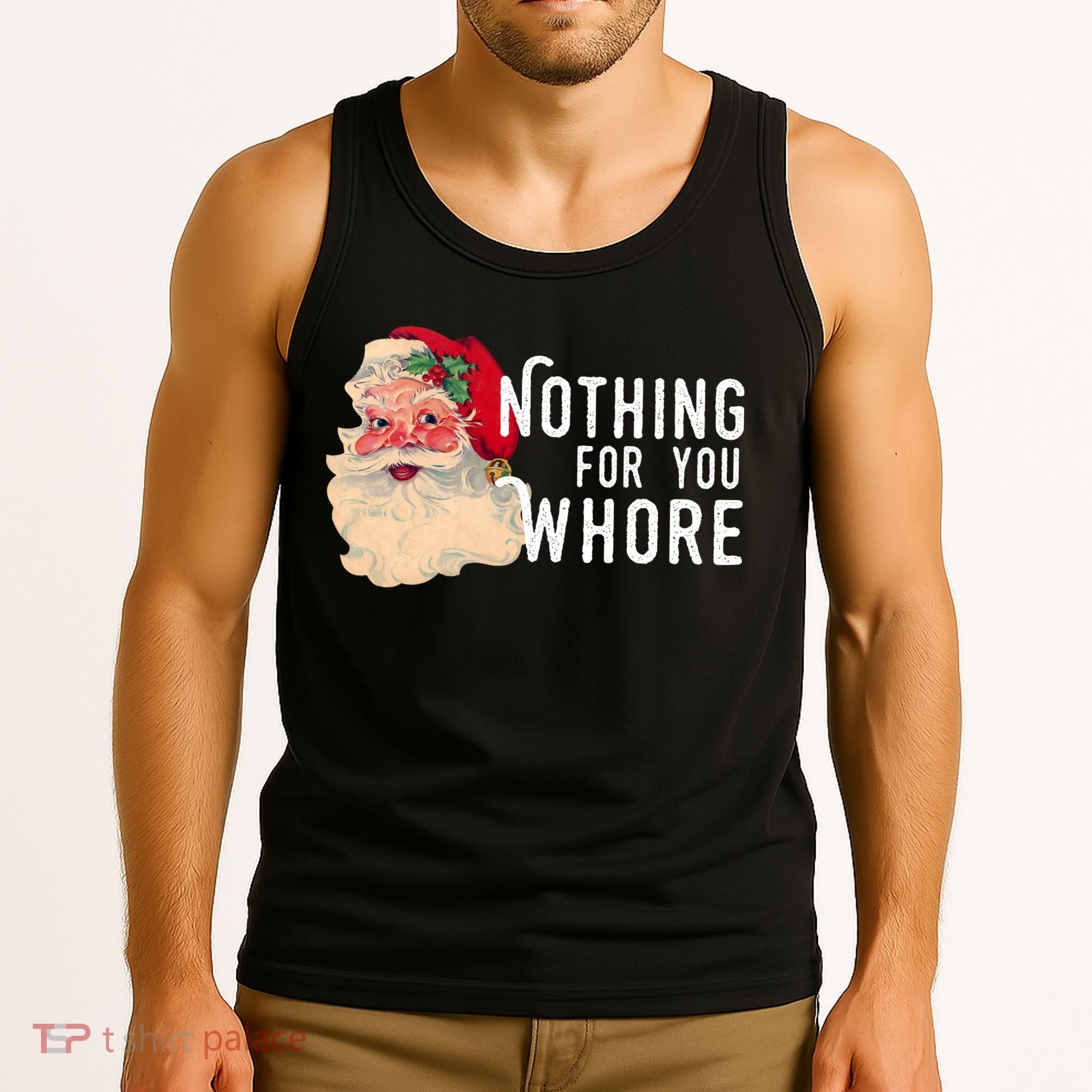 Nothing For You Whore Funny Santa Christmas Tank Top