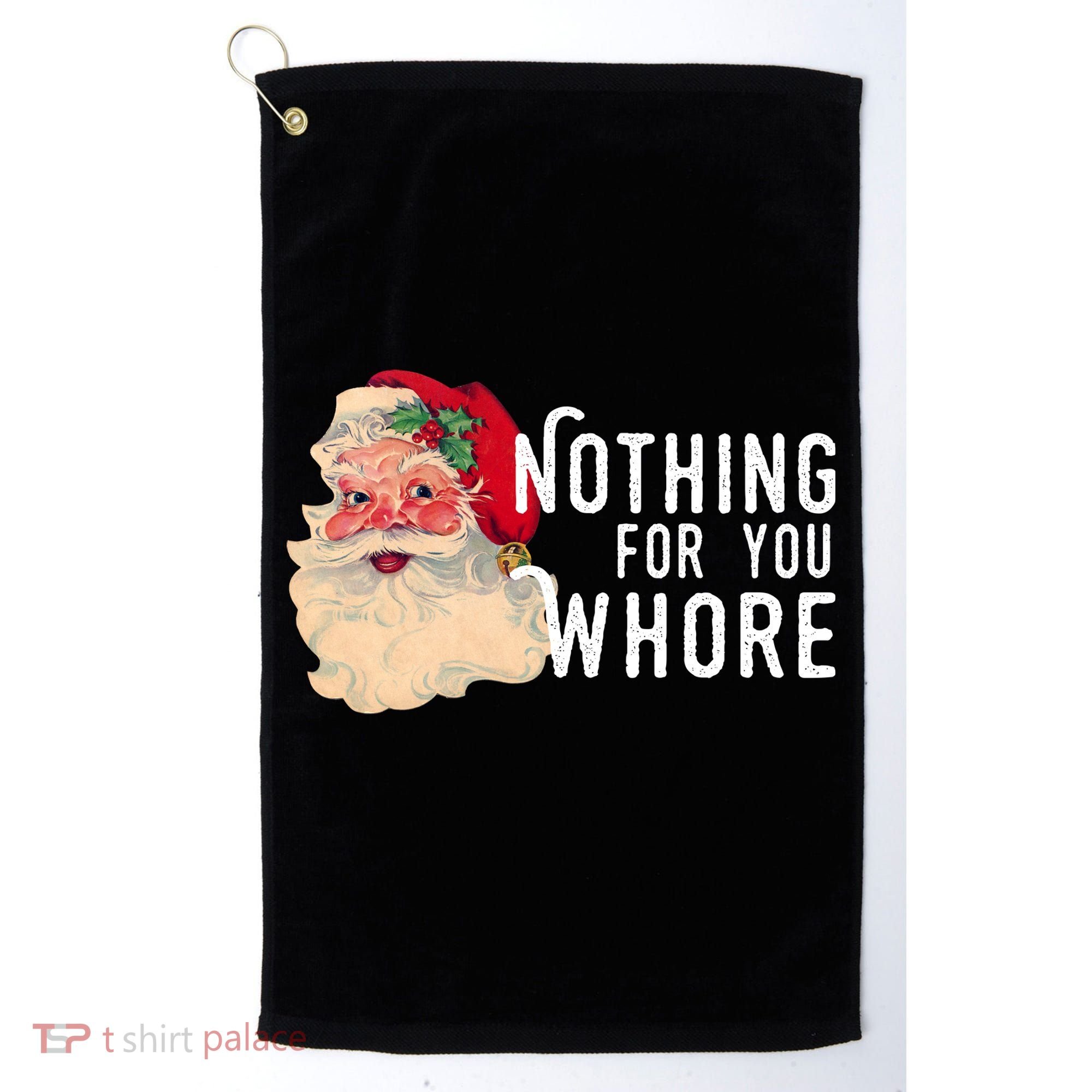 Nothing For You Whore Funny Santa Christmas Golf Towel