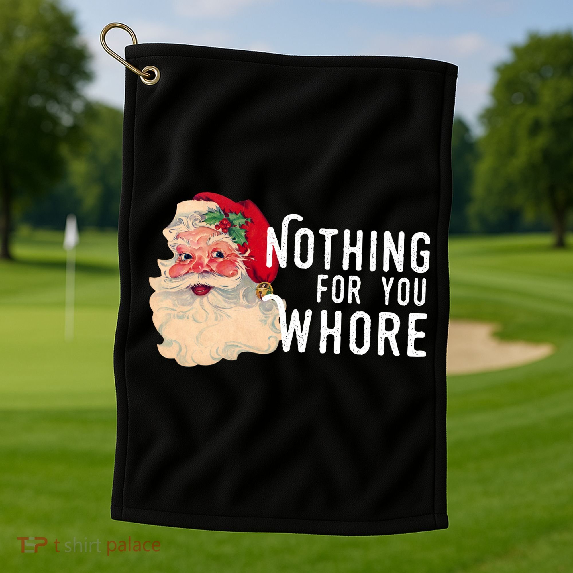 Nothing For You Whore Funny Santa Christmas Golf Towel