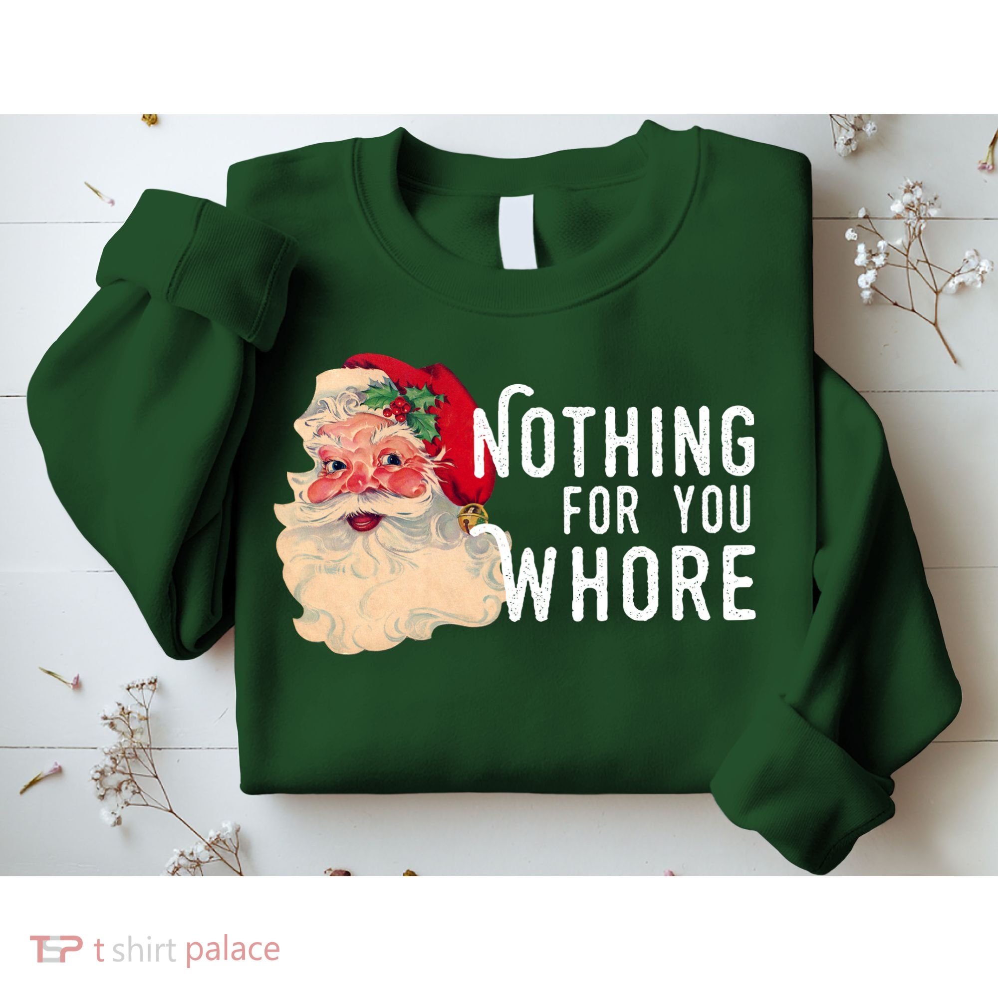 Nothing For You Whore Funny Santa Christmas Sweatshirt