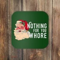 Nothing For You Whore Funny Santa Christmas Coaster thumb 0
